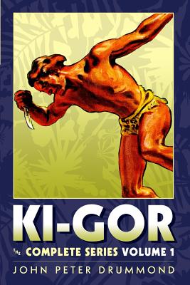 Ki-Gor: The Complete Series Volume 1 - Drummond, John Peter