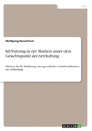 KI-Nutzung in der Medizin unter dem Gesichtspunkt der Arzthaftung: Pl?doyer f?r die Einf?hrung eines gesetzlichen Schuldverh?ltnisses aus Gef?hrdung