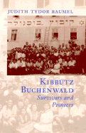 Kibbutz Buchenwald: Survivors and Pioneers