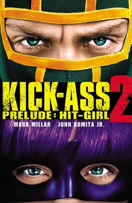 Kick-Ass 2 Prelude: Hit-Girl - Millar, Mark (Text by)