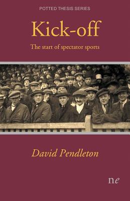 Kick-off: The start of spectator sports - Pendleton, David