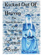 Kicked Out of Heaven Vol. II: The Untold History of the White Races Cir. 700 - 1700 A.D.