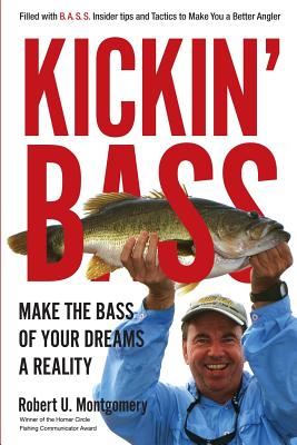 Kickin' Bass: Make the Bass of Your Dreams a Reality - Montgomery, Robert U