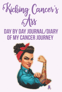 Kicking Cancer's Ass: Day by Day Journal/Diary of my Cancer Journey.