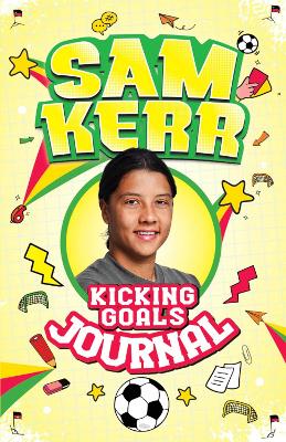 Kicking Goals Journal - Kerr, Sam, and Blair, Louise