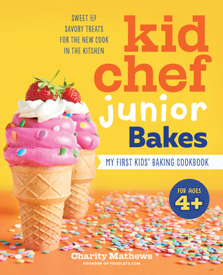 Kid Chef Junior Bakes: My First Kids Baking Cookbook - Mathews, Charity