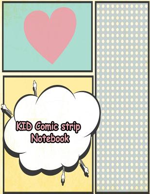 KID Comic strip Notebook: Cartooning Comic Blank Notebook and Sketchbook for Kids and Adults to Draw Comics and Journal for KID and Teen - Perkins, Caroline