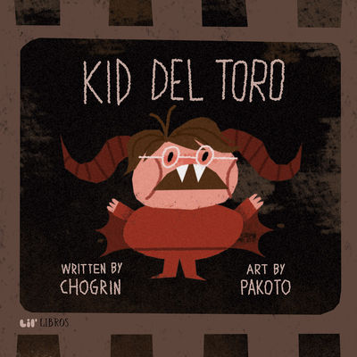 Kid del Toro - Muoz, Chogrin, and Martinez, Pakoto (Illustrator)