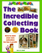 Kidcollectors: The Incredible Collecting Book