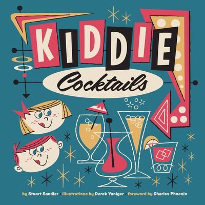 Kiddie Cocktails - Sandler, Stuart, and Yaniger, Derek (Artist)