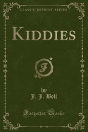 Kiddies (Classic Reprint)