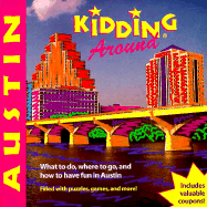 Kidding around Austin: What to Do, Where to Go, and How to Have Fun in Austin