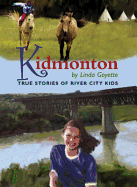 Kidmonton: True Stories of River City Kids - Goyette, Linda