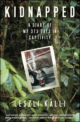 Kidnapped: A Diary of My 373 Days in Captivity - Kalli, Leszli