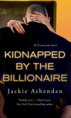 Kidnapped by the Billionaire - Ashenden, Jackie