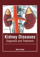 Kidney Diseases: Diagnosis and Treatment