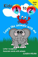 Kids A to Z: Learn the Animals With Me - Molina, Claudia