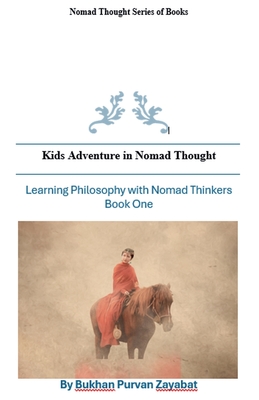 Kids Adventures in Nomad Thought Book One - Zayabat, Bukhan Purvan