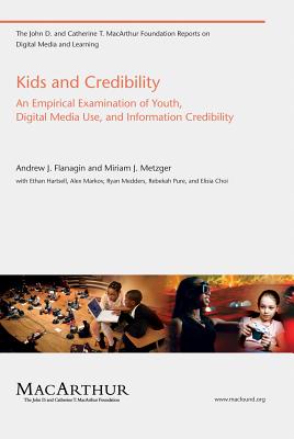 Kids and Credibility: An Empirical Examination of Youth, Digital Media Use, and Information Credibility - Flanagin, Andrew J, and Metzger, Miriam J, and Hartsell, Ethan (Contributions by)