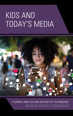 Kids and Today's Media: A Careful Analysis and Scrutiny of the Problems - Strasburger, Victor C. (Editor)