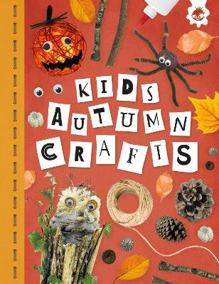 KIDS AUTUMN CRAFTS: Kids Seasonal Crafts - STEAM - Kington, Emily