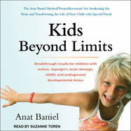 Kids Beyond Limits: The Anat Baniel Method Neuromovement for Awakening the Brain and Transforming the Life of Your Child with Special Needs