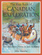 Kids Book of Canadian Exploration - Owens, Annmaureen, and Yealland, Jane