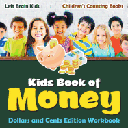 Kids Book of Money: Dollars and Cents Edition Workbook Children's Counting Books