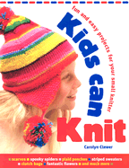 Kids Can Knit: Fun and Easy Projects for Small Knitters