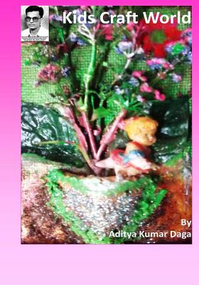 Kids Craft World: Simple Imaginations, Amazing Creations - Daga, Aditya Kumar