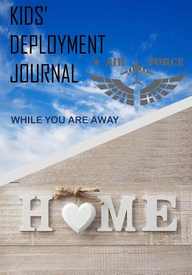 Kids' Deployment Journal: While You Are Away: Deployment Journal for Kids - For Adults, Activity Books