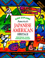 Kids Explore America's Japanese American Heritage - John, Muir Publications, and Westridge Young Writers Workshop