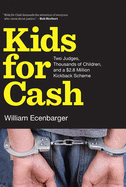 Kids For Cash: Two Judges, Thousands of Children, and a GBP2.6 Million Kickback Scheme
