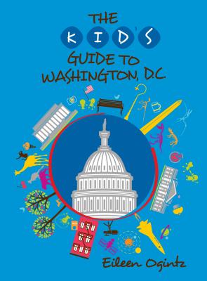 Kid's Guide to Washington, DC - Ogintz, Eileen