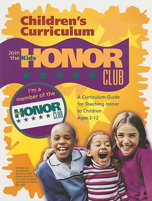 Kids Honor Club: A Curriculum Guide for Teaching Honor to Children Ages 3-12 - Turansky, Scott, Dr., and Miller, Joanne