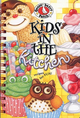 Kids in the Kitchen Cookbook: Recipes for Fun - Gooseberry Patch