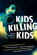 Kids Killing Kids - Mintle, Linda, Dr.