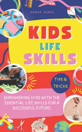 Kids Life Skills: Empowering kids with the essential life skills for a successful future.