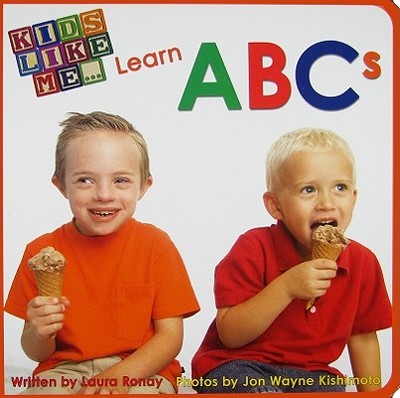 Kids Like Me... Learn ABCs - Ronay, Laura, and Kishimoto, Jon Wayne (Photographer)