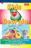 KIDS LOVE GEORGIA, 5th Edition: An Organized Travel Guide to Exploring Kid-Friendly Georgia