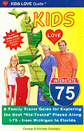 Kids Love I-75: A Family Travel Guide for Exploring the Best "Kid-Tested" Places Along I-75 - From Michigan to Florida