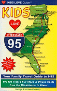 Kids Love I-95: Your Family Travel Guide to I-95: 500 Kid-Tested Fun Stops & Unique Spots from the Mid-Atlantic to Miami