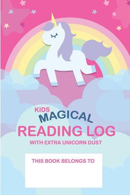 Kids Magical Reading Log with Extra Unicorn Dust: simple to use kids reading log - Hogan, Ben