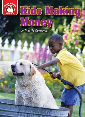 Kids Making Money: An Introduction to Financial Literacy - Reynolds, Mattie