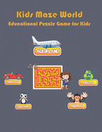 Kids Maze World - Educational Puzzle Game for Kids: An Amazing Maze Activity Book for Kids (Maze Books for Kids)