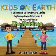 Kids On Earth: A Children's Documentary Series Exploring Global Cultures & The Natural World: THE MALDIVES