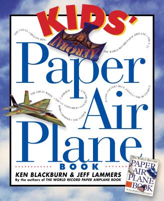 Kids' Paper Airplane Book - Lammers, Jeff, and Blackburn, Ken
