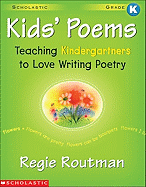 Kids' Poems: Kindergarten: Teaching Kindergartners to Love Writing Poetry