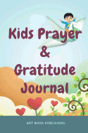 Kid's Prayer & Gratitude Journal: Great Inspirational Tool for Kids' Daily Use. Grow Closer to God in 100 Days