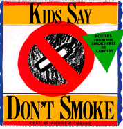 Kids Say Don't Smoke: Posters from the New York City Pro-Health Ad Contest